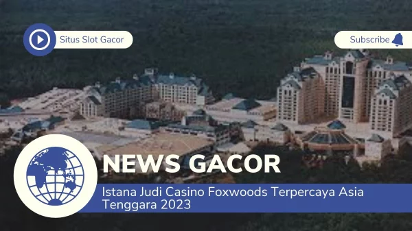 Istana Judi Casino Foxwoods Terpercaya Asia Tenggara 2023