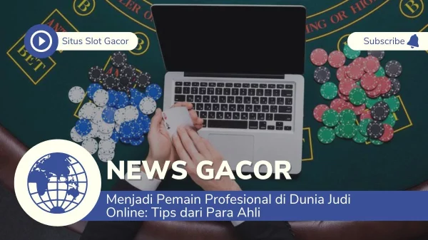 Menjadi Pemain Profesional di Dunia Judi Online Tips dari Para Ahli